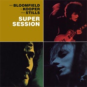 Bloomfield, Mike, Kooper, Al, Stills, Steve: Super...