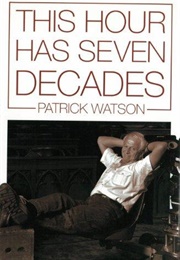 This Hour Has Seven Decades (Patrick Watson)