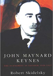 John Maynard Keynes, Vol. 2: The Economist as Saviour 1920-1937 (Robert Skidelsky)