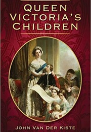 Queen Victoria's Children (John Van Der Kiste)