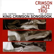 Crimson Jazz Trio - King Crimson Songbook, Volume One