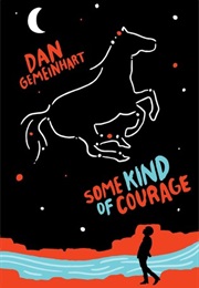 Some Kind of Courage (Dan Gemeinhart)