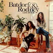 Batdorf &amp; Rodney - Life Is You