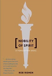 Nobility of Spirit: A Forgotten Ideal (Rob Riemen)