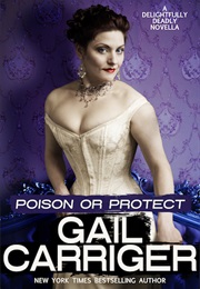 Poison or Protect (Gail Carriger)