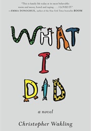 What I Did (Christopher Wakling)