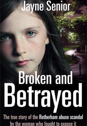 Broken and Betrayed (Jayne Senior)