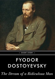 The Dream of a Ridiculous Man (Dostoevsky)