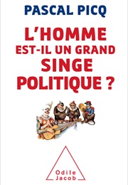 L'homme Est-Il Un Grand Singe Politique? (Pascal Picq)