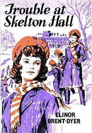 Trouble at Skelton Hall (Elinor M. Brent-Dyer)