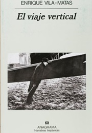 El Viaje Vertical (Enrique Vila-Matas)