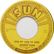 Johnny Cash - Give My Love to Rose
