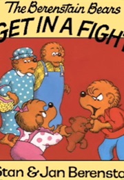 The Berenstain Bears Get in a Fight (The Berenstain Bears)