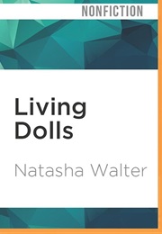 Living Dolls: The Return of Sexism (Natasha Walter)