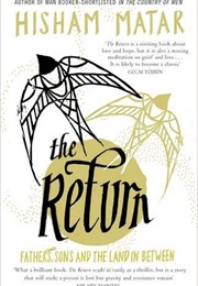 The Return: Fathers, Sons and the Land in Between (Hisham Matar)