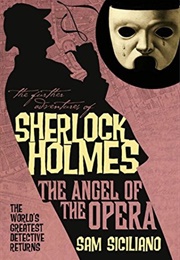 The Further Adventures of Sherlock Holmes: The Angel of the Opera (Sam Siciliano)