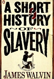 A Short History of Slavery (James Walvin)