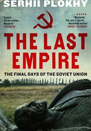 The Last Empire: The Final Days of the Soviet Union (Serhii Plokhii)