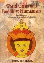 World Crisis and Buddhist Humanism (John Hurrell Crook)