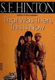That Was Then, This Is Now (S.E. Hinton)