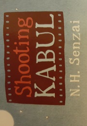 Shooting Kabul (N.H. Senzai)