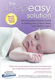 The Sleepeasy Solution: The Exhausted Parent's Guide to Getting Your Child to Sleep From Birth to Ag (Jennifer Waldburger)