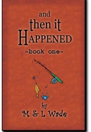 And Then It Happened (M & L Wade)