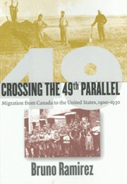 Crossing the 49th Parallel (Bruno Ramirez)