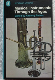 Musical Instruments Through the Ages (Anthony Baines)