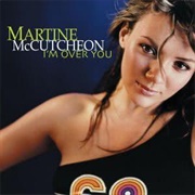 I&#39;m Over You - Martine McCutcheon