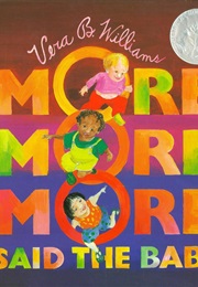 "More More More," Said the Baby: Three Love Stories (Vera B. Williams)