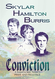 Conviction: A Sequel to Jane Austen's Pride and Prejudice (Skylar Hamilton Burris)