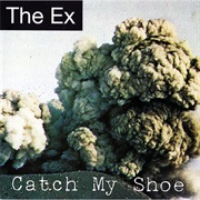 The Ex - Catch My Shoe