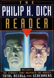 The Philip K. Dick Reader (Philip K. Dick)
