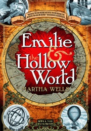 Emilie &amp; the Hollow World (Martha Wells)