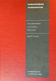 Humanitarian Intervention: The United Nations in an Evolving World Order (Sean D. Murphy)