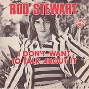 I Don't Want to Talk About It / the First Cut Is the Deepest - Rod Stewart