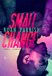 Small Change (Roan Parrish)