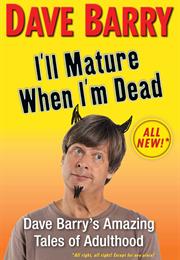 I'll Mature When I'm Dead