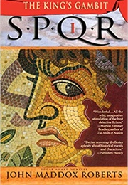 SPQR the King's Gambit (John Maddox Roberts)