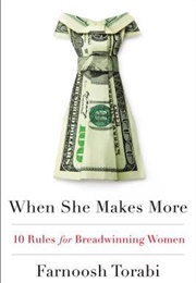 When She Makes More: 10 Rules for Breadwinning Women (Farnoosh Torabi)