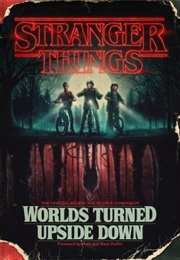 Stranger Things: Worlds Turned Upside Down: The Official Behind-The-Scenes Companion (Gina McIntyre, Matt Duffer, &amp; Ross Duffer)