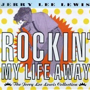 Jerry Lee Lewis - Rockin' My Life Away (1991)