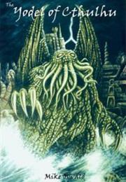 The Yodel of Cthulhu