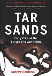 Tar Sands: Dirty Oil and the Future of a Continent (Andrew Nikiforuk)
