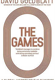 The Games a Global History of the Olympics (David Goldblatt)