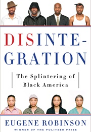 Disintegration: The Splintering of Black America (Eugene Robinson)