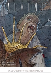 Aliens: Advent/Terminus (Aninia Bennett/Paul Guinan)