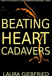 Beating Heart Cadavers (Laura Giebfried)