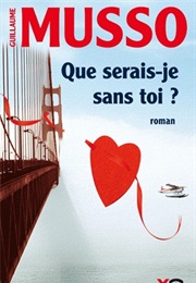 Que Serais-Je Sans Toi ? (Guillaume Musso)